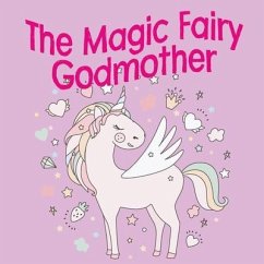 The Magic Fairy Godmother - Hill, Jessica