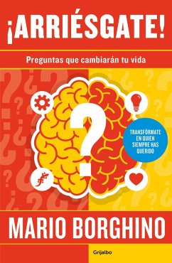 ¡Arriésgate! Preguntas Para Cambiar Tu Vida / Take a Risk! Questions to Ask in Order to Change Your Life - Borghino, Mario