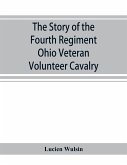 The story of the Fourth Regiment Ohio Veteran Volunteer Cavalry