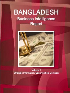 Bangladesh Business Intelligence Report Volume 1 Strategic Information/ Opportunities, Contacts - Ibp, Inc.