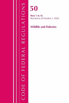 Code of Federal Regulations, Title 50 Wildlife and Fisheries 1-16, Revised as of October 1, 2020 - Office Of The Federal Register (U. S.