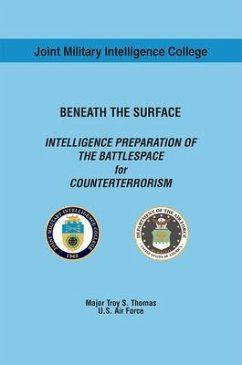 Beneath the Surface: Intelligence Preparation of the Battlespace for Counterterrorism - Thomas, Troy S.