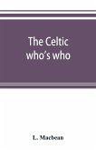 The Celtic who's who; names and addresses of workers who contribute to Celtic literature, music or other cultural activities, along with other information