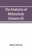 The anatomy of melancholy (Volume III)