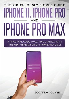 The Ridiculously Simple Guide to iPhone 11, iPhone Pro and iPhone Pro Max - La Counte, Scott