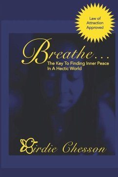 Breathe...: The Key to Finding Inner Peace in a Hectic World - Chesson, Birdie