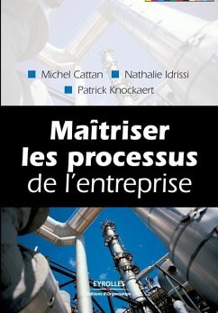 Maîtriser les processus de l'entreprise - Cattan, Michel; Idrissi, Nathalie; Knockaert, Patrick
