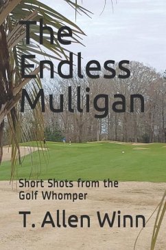 The Endless Mulligan: Short Shots from the Golf Whomper - Winn, T. Allen
