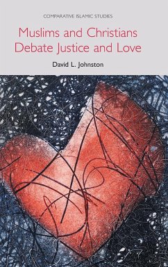 Muslims and Christians Debate Justice and Love - Johnston, David L.; Tbd