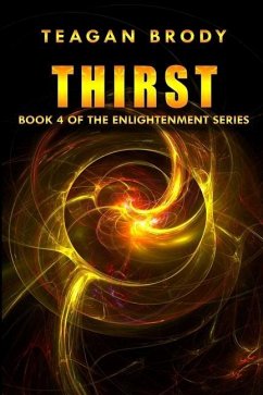 Thirst: Book 4 of the ENLIGHTENMENT Series - Brody, Teagan