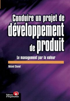 Conduire un projet de développement de produit: Le management par la valeur - Chanut, Roland