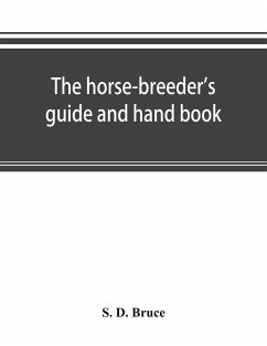 The horse-breeder's guide and hand book - D. Bruce, S.