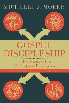 Gospel Discipleship Participant Guide - Morris, Michelle J