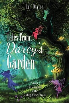 Tales from Darcy's Garden: The Guardians of the Stickety Wicket Woods - Dayton, Jan