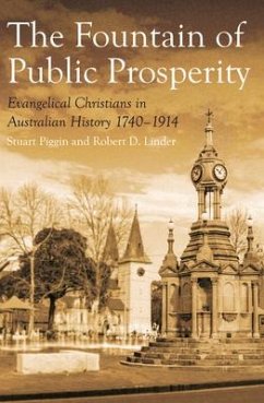 The Fountain of Public Prosperity: Evangelical Christians in Australian History 1740-1914 - Linder, Robert D.; Piggin, Stuart