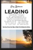 Leading from Where You Are: How Every Person Can Help or Hinder the Collaborative Culture