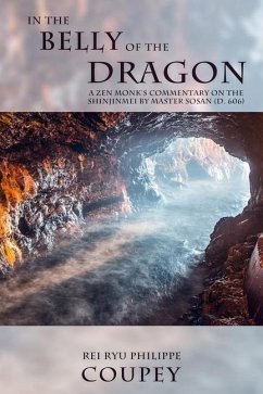 In the Belly of the Dragon: A Zen Monk's Commentary on the Shinjinmei by Master Sosan (D. 606) - Rei Ryu Philippe Coupey