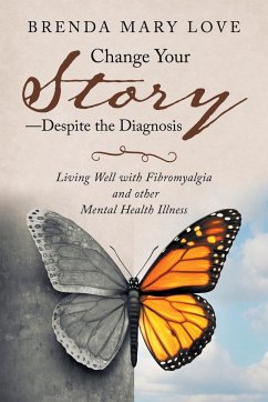 Change Your Story-Despite the Diagnosis - Love, Brenda Mary