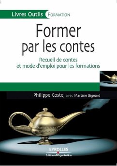 Former par les contes: Recueil de contes et mode d'emploi pour les formations - Coste, Philippe; Bigeard, Martine