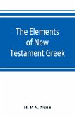 The elements of New Testament Greek
