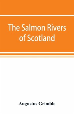 The salmon rivers of Scotland - Grimble, Augustus