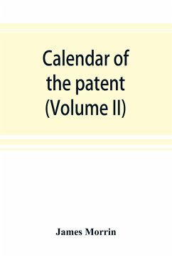 Calendar of the patent and close rolls of chancery in Ireland, From the 18th to the 45th of Queen Elizabeth (Volume II) - Morrin, James