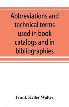 Abbreviations and technical terms used in book catalogs and in bibliographies - Keller Walter, Frank