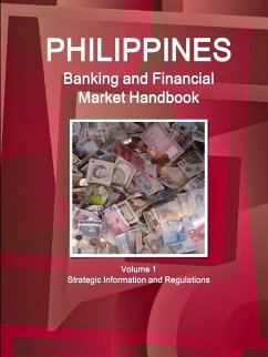 Philippines Banking and Financial Market Handbook Volume 1 Strategic Information and Regulations - Ibp, Inc.