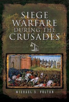 Siege Warfare during the Crusades - Fulton, Michael S