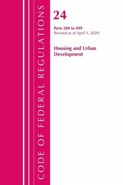 Code of Federal Regulations, Title 24 Housing and Urban Development 200-499, Revised as of April 1, 2020 - Office Of The Federal Register (U. S.