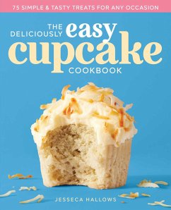 The Deliciously Easy Cupcake Cookbook - Hallows, Jesseca