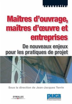 Maîtres d'ouvrage, maîtres d'oeuvre et entreprises: De nouveaux enjeux pour les pratiques de projet - Terrin, Jean-Jacques