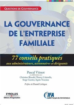 La gouvernance de l'entreprise familiale: 77 conseils pratiques aux administrateurs, actionnaires et dirigeants - Viénot, Pascal; Blondel, Christine; Colatrella, Thierry