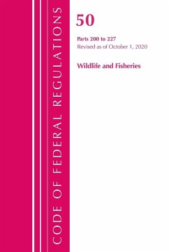 Code of Federal Regulations, Title 50 Wildlife and Fisheries 200-227, Revised as of October 1, 2020 - Office Of The Federal Register (U. S.