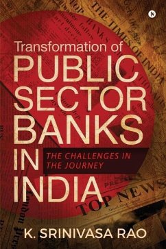 Transformation of Public Sector Banks in India: The Challenges in the Journey - K. Srinivasa Rao