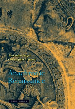 Anachronic Renaissance - Nagel, Alexander; Wood, Christopher S