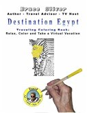 Destination Egypt Traveling Coloring Book: 30 Illustrations, Relax, Color and Take a Virtual Vacation
