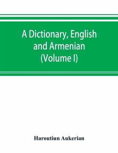 A dictionary, English and Armenian (Volume I) - Aukerian, Haroutiun