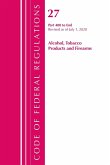 Code of Federal Regulations, Title 27 Alcohol Tobacco Products and Firearms 400-End, Revised as of April 1, 2020