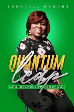Quantum Leap: Thrusting Your Life From Here to There - McNabb, Shontill M.