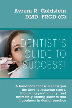 A Dentist's Guide To Success! - Goldstein, Avrum R.