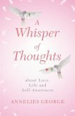 A Whisper of Thoughts: about Love, Life and Self-Awareness
