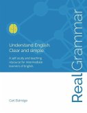 Real Grammar: Understand English. Clear and Simple.