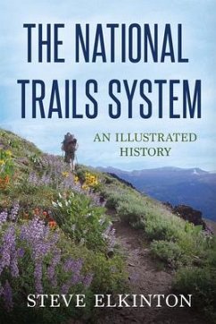 The National Trails System: An Illustrated History - Elkinton, Steve