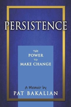 Persistence: The Power to Make Change - Bakalian, Pat