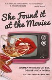 She Found It at the Movies: Women Writers on Sex, Desire and Cinema