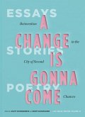 A Change Is Gonna Come: Reinvention in the City of Second Chances: Essays, Stories, and Poems