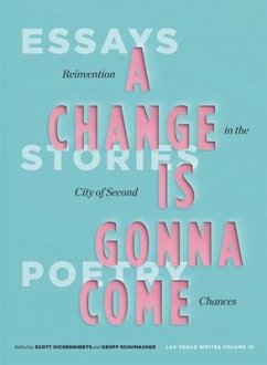 A Change Is Gonna Come: Reinvention in the City of Second Chances: Essays, Stories, and Poems