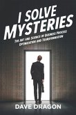 I Solve Mysteries: The Art and Science of Business Process Optimization and Transformation