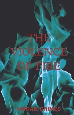 The Violence of Fire - Grimes, Abigail